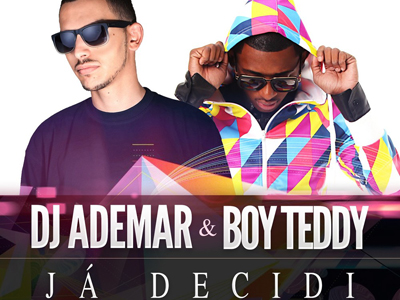 Dj Ademar & Boy Teddy – Ja Decidi Dj Ademar & Boy Teddy - Ja Decidi