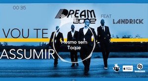 Dream Boyz – Vou te Assumir (ft Landrick) Dream Boyz- Vou te Assumir ft Landrick