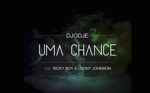 Djodje – Uma Chance feat. Ricky Boy & Loony Johnson Djodje - Uma Chance feat. Ricky Boy & Loony Johnson