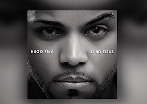 Hugo Pina – Si No Estas Hugo Pina - Si No Estas