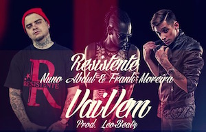 Resistente – Vai Vem (feat. Nuno Abdul & Frank Moreira) Resistente - Vai Vem (feat. Nuno Abdul & Frank Moreira)