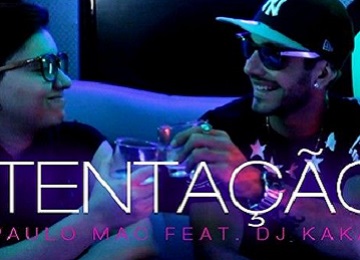 Paulo Mac feat Dj Kakah – Tentação Paulo Mac - Tentaçao