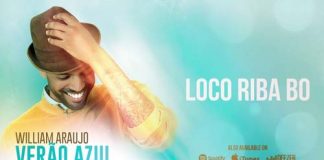 William Araujo – Loco Riba Bo William Araujo - Loco Riba Bo