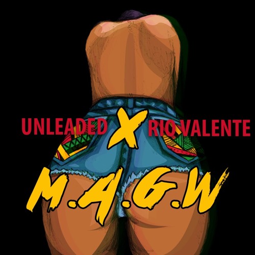 Unleaded X Rio Valente - M.A.G.W