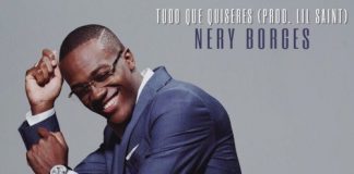 Nery Borges feature Lil Saint – Tudo Que Quiseres Nery Borges feature Lil Saint - Tudo Que Quiseres