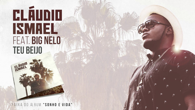 Cláudio Ismael feature Big Nelo - Teu Beijo