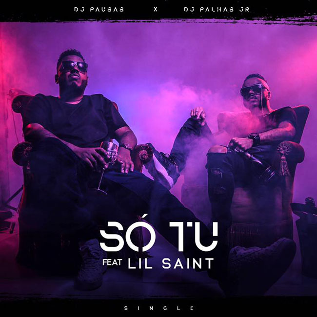 Dj Pausas & Dj Palhas Jr feature Lil Saint - Só Tu