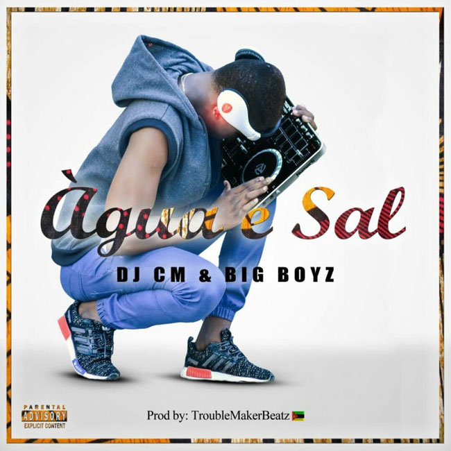 DJ CM & Big Boyz - Agua & Sal