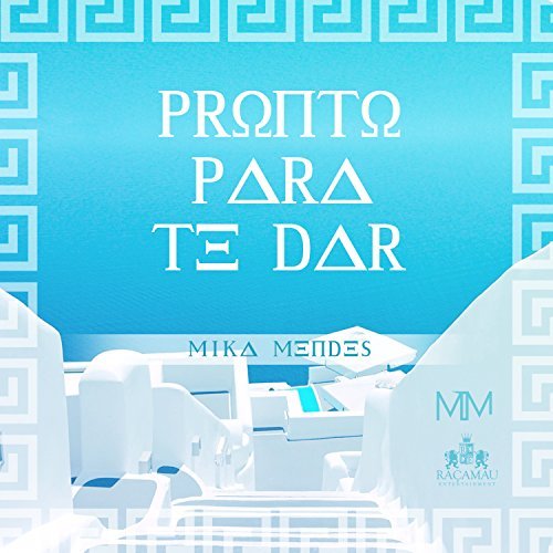 Mika Mendes - Pronto Para Te Dar