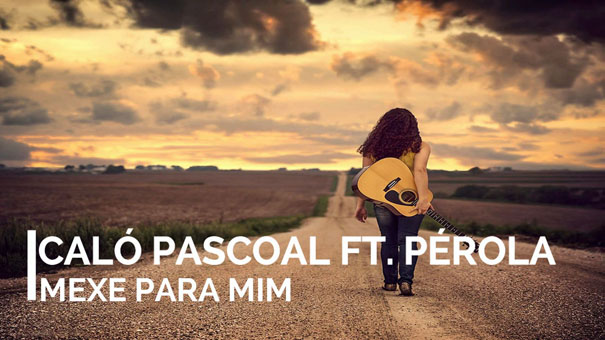 Caló Pascoal feature Pérola - Mexe Para mim