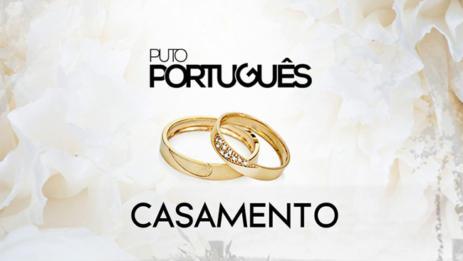 Puto Portugues - Casamento