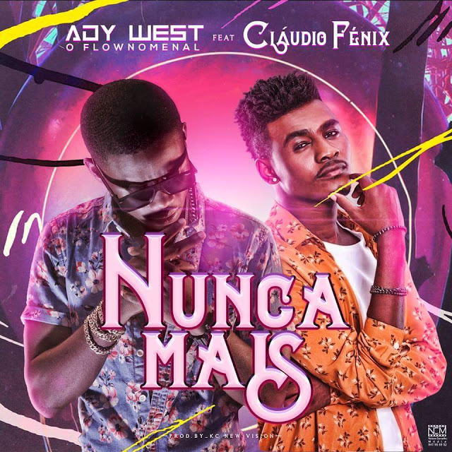 Cláudio Fênix & Ady West O Flownomenal - Nunca Mais