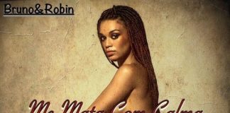 Bruno & Robin – Me Mata Com Calma me mata con calma