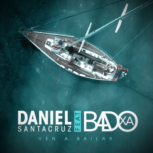 Daniel Santacruz feature Badoxa - Ven a Bailar 