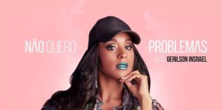 Chelsy Shantel ft. Gerilson Insrael – Não Quero Problemas Chelsy Shantel - Não Quero Problemas ft. Gerilson Insrael