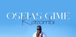 Kazombi, le paure di Oseias Gime nel nuovo singolo kizomba kazombi oseias gime